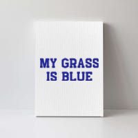 My Grass Is Blue Canvas