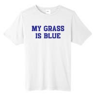 My Grass Is Blue Tall Fusion ChromaSoft Performance T-Shirt