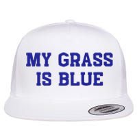 My Grass Is Blue Flat Bill Trucker Hat