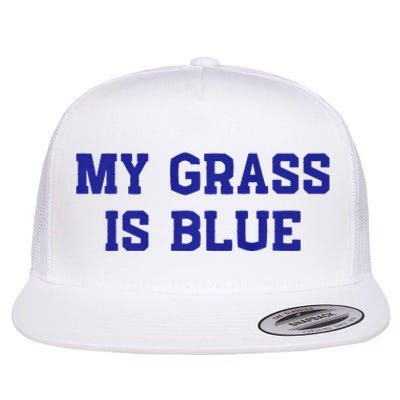 My Grass Is Blue Flat Bill Trucker Hat