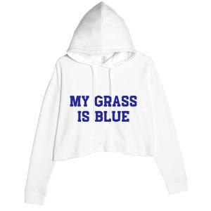 My Grass Is Blue Crop Fleece Hoodie