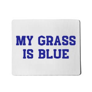 My Grass Is Blue Mousepad