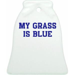 My Grass Is Blue Ceramic Bell Ornament