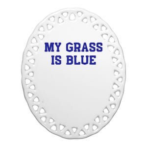 My Grass Is Blue Ceramic Oval Ornament