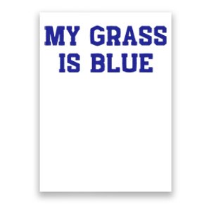 My Grass Is Blue Poster