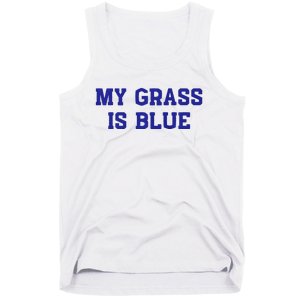 My Grass Is Blue Tank Top