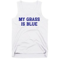 My Grass Is Blue Tank Top