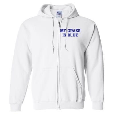 My Grass Is Blue Full Zip Hoodie