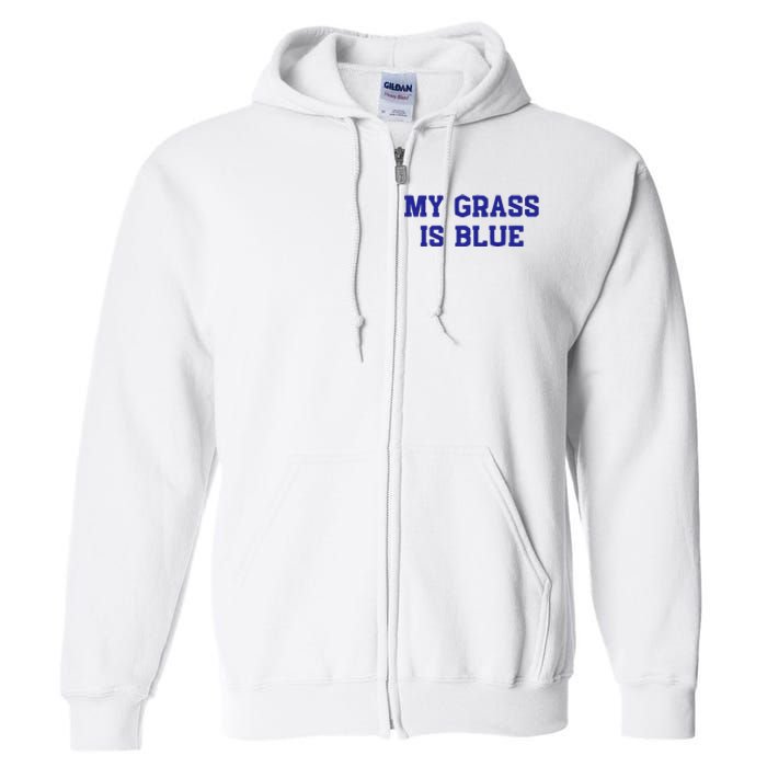 My Grass Is Blue Full Zip Hoodie