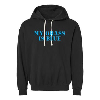 My Grass Is Blue Garment-Dyed Fleece Hoodie