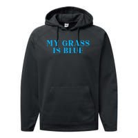 My Grass Is Blue Performance Fleece Hoodie