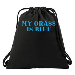 My Grass Is Blue Drawstring Bag