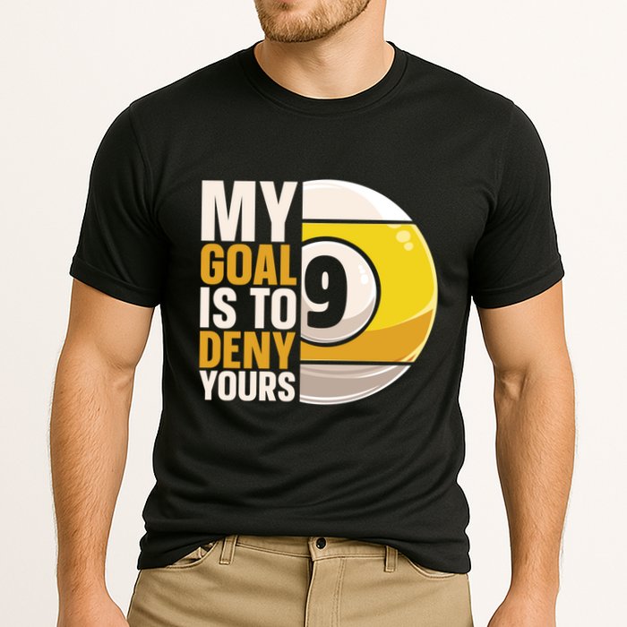 My Goal Is To Deny Yours Pool Billiard Snooker Great Gift Cooling Performance Crew T-Shirt