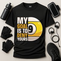 My Goal Is To Deny Yours Pool Billiard Snooker Great Gift Cooling Performance Crew T-Shirt