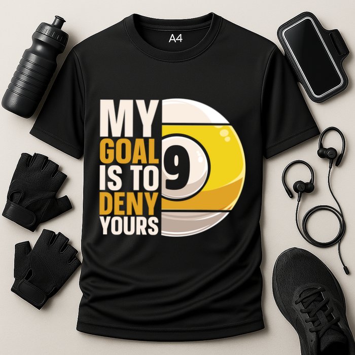 My Goal Is To Deny Yours Pool Billiard Snooker Great Gift Cooling Performance Crew T-Shirt