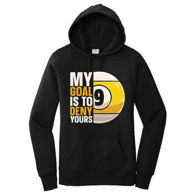 My Goal Is To Deny Yours Pool Billiard Snooker Great Gift Women's Pullover Hoodie