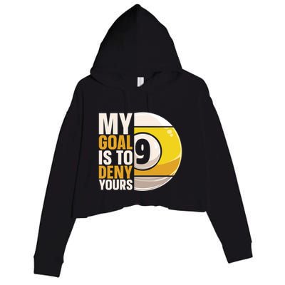 My Goal Is To Deny Yours Pool Billiard Snooker Great Gift Crop Fleece Hoodie