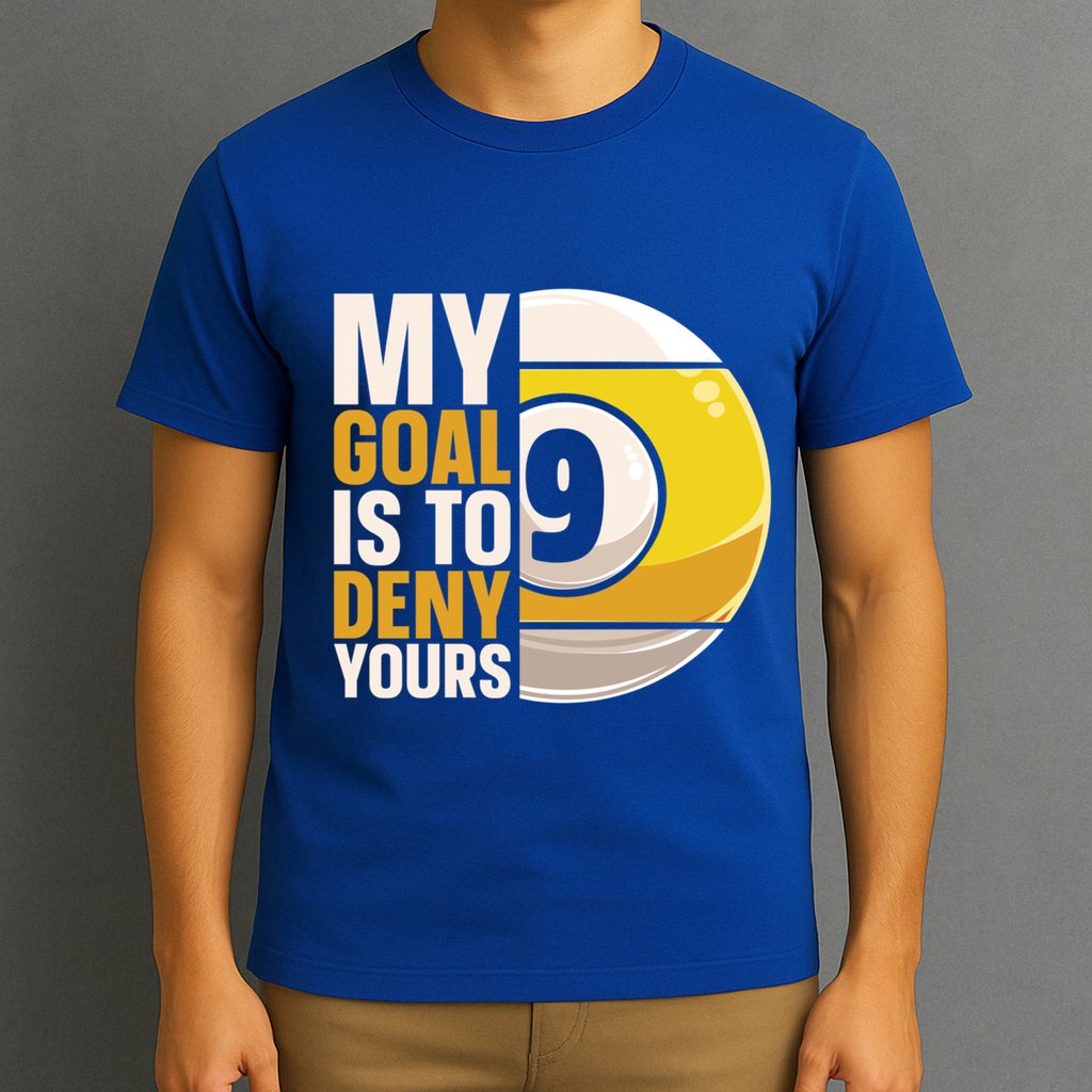 My Goal Is To Deny Yours Pool Billiard Snooker Great Gift T-Shirt