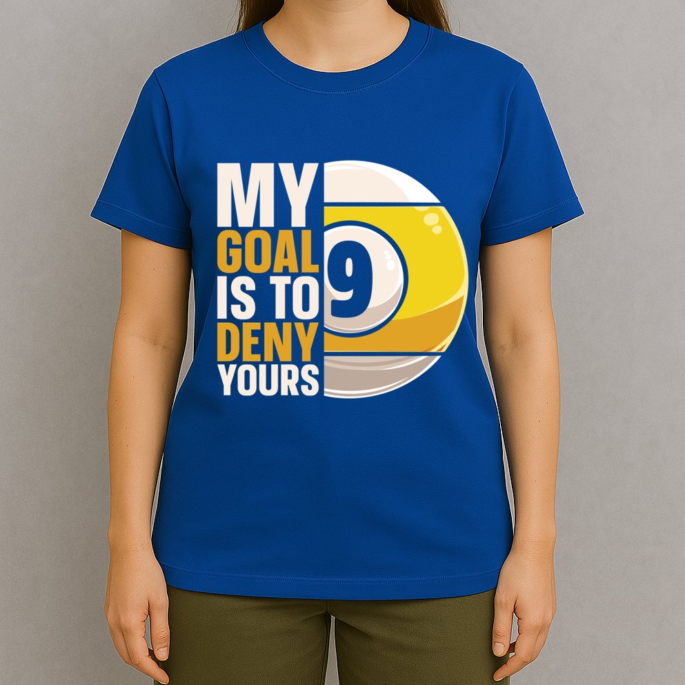 My Goal Is To Deny Yours Pool Billiard Snooker Great Gift T-Shirt