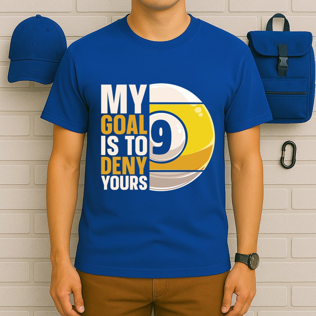 My Goal Is To Deny Yours Pool Billiard Snooker Great Gift T-Shirt