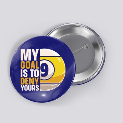 My Goal Is To Deny Yours Pool Billiard Snooker Great Gift Button