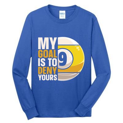 My Goal Is To Deny Yours Pool Billiard Snooker Great Gift Tall Long Sleeve T-Shirt