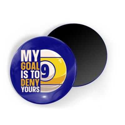 My Goal Is To Deny Yours Pool Billiard Snooker Great Gift Magnet