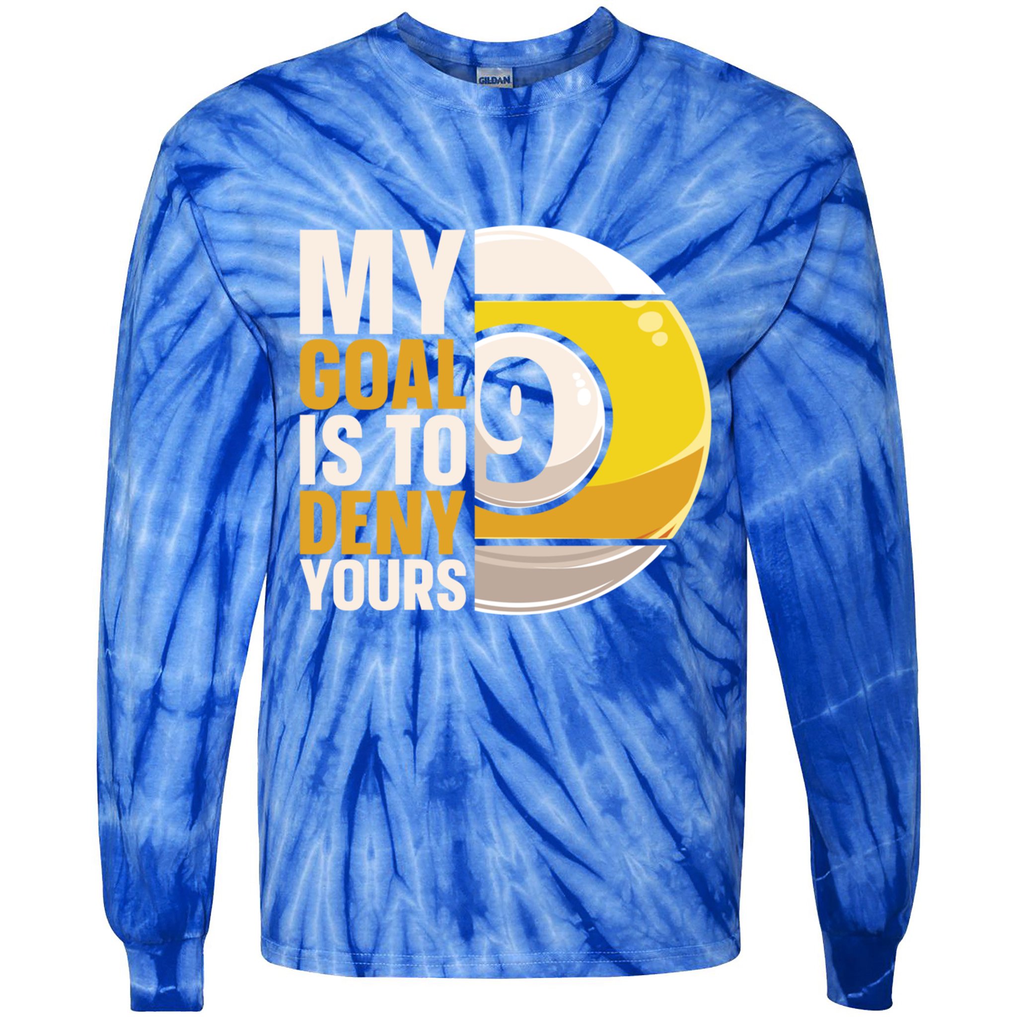 My Goal Is To Deny Yours Pool Billiard Snooker Great Gift Tie-Dye Long Sleeve Shirt