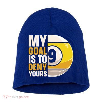 My Goal Is To Deny Yours Pool Billiard Snooker Great Gift Short Acrylic Beanie