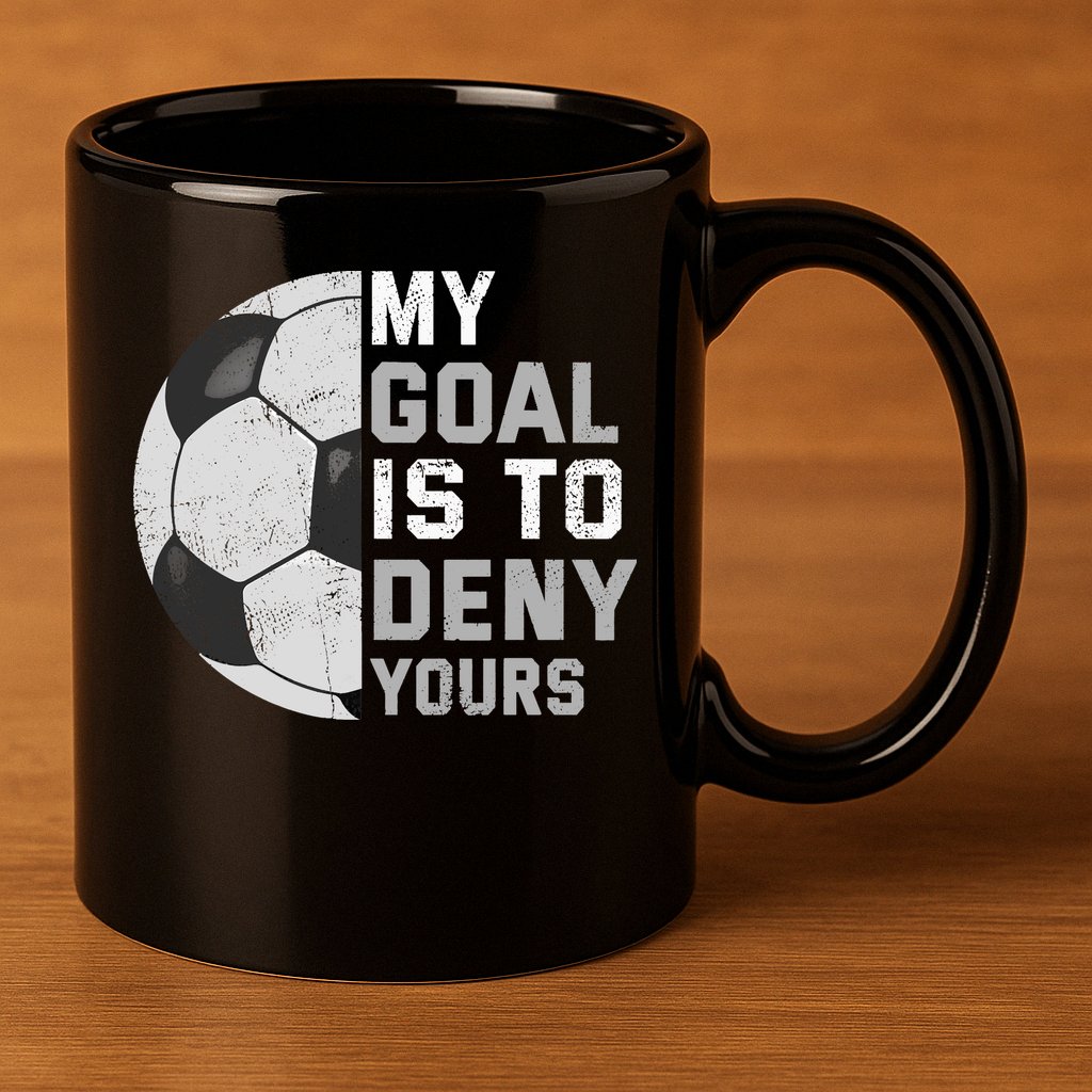 My Goal Is To Deny Yours Soccer Goalie Funny Soccer Lover 11oz C Handle Ceramic Mug