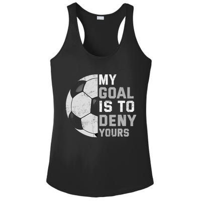 My Goal Is To Deny Yours Soccer Goalie Funny Soccer Lover Ladies PosiCharge Competitor Racerback Tank