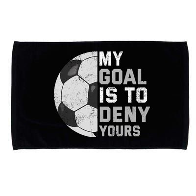 My Goal Is To Deny Yours Soccer Goalie Funny Soccer Lover Microfiber Hand Towel