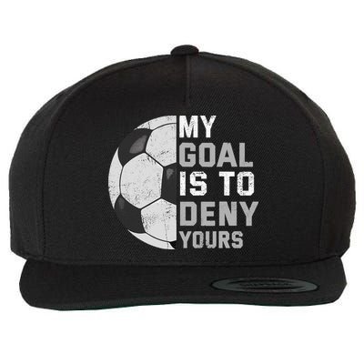 My Goal Is To Deny Yours Soccer Goalie Funny Soccer Lover Wool Snapback Cap