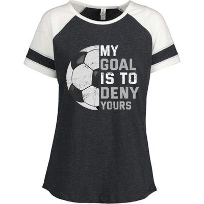 My Goal Is To Deny Yours Soccer Goalie Funny Soccer Lover Enza Ladies Jersey Colorblock Tee