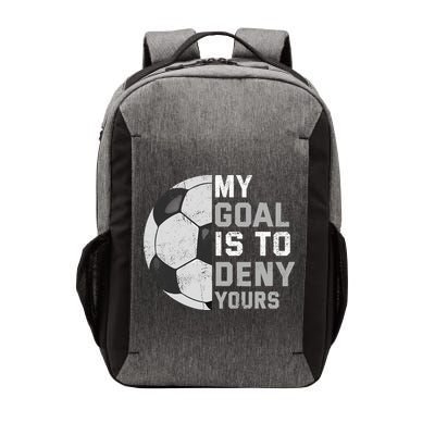 My Goal Is To Deny Yours Soccer Goalie Funny Soccer Lover Vector Backpack