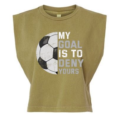 My Goal Is To Deny Yours Soccer Goalie Funny Soccer Lover Garment-Dyed Women's Muscle Tee