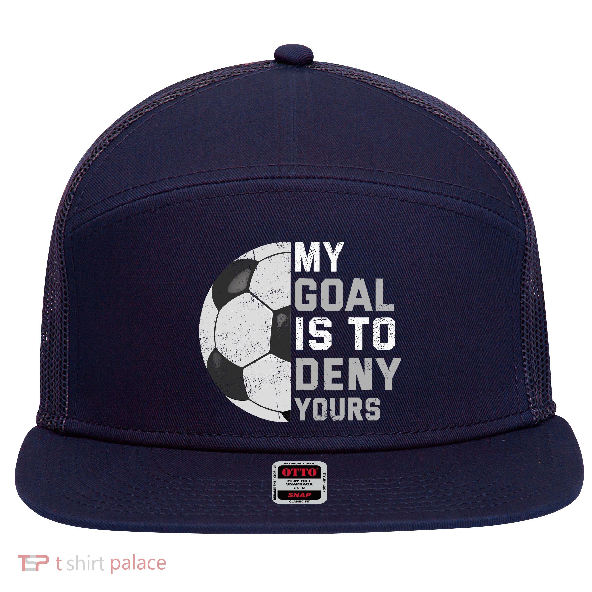My Goal Is To Deny Yours Soccer Goalie Funny Soccer Lover 7 Panel Mesh Trucker Snapback Hat