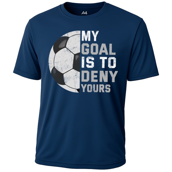 My Goal Is To Deny Yours Soccer Goalie Funny Soccer Lover Cooling Performance Crew T-Shirt