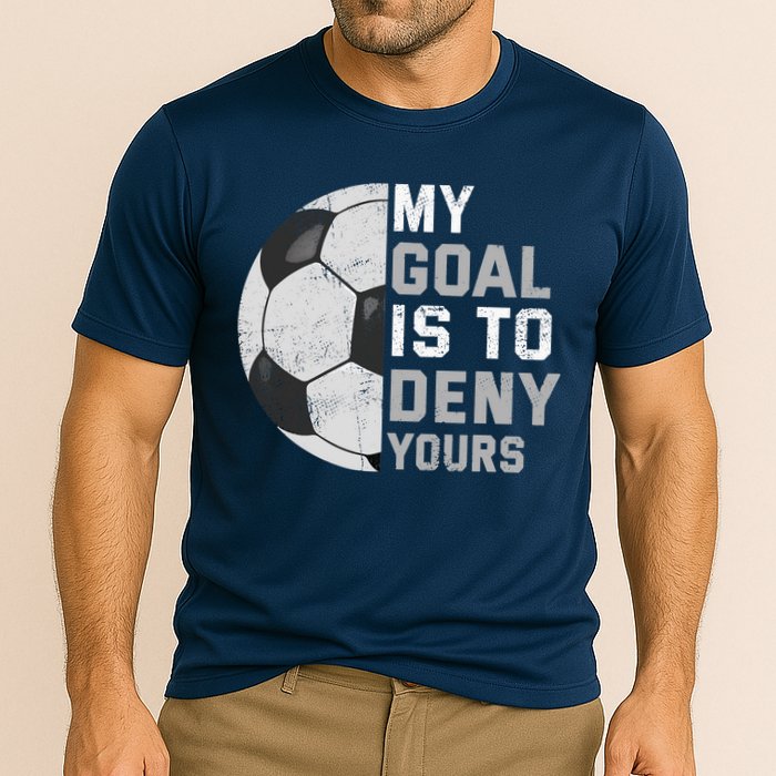 My Goal Is To Deny Yours Soccer Goalie Funny Soccer Lover Cooling Performance Crew T-Shirt