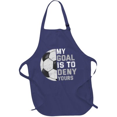 My Goal Is To Deny Yours Soccer Goalie Funny Soccer Lover Apron