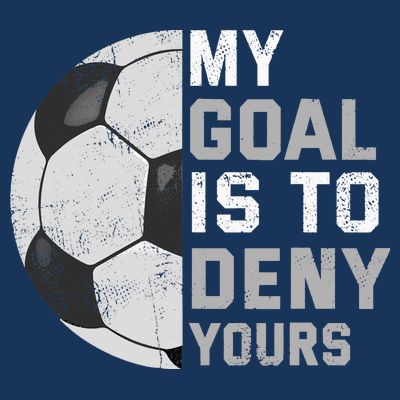 My Goal Is To Deny Yours Soccer Goalie Funny Soccer Lover T-Shirt