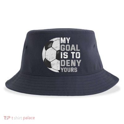 My Goal Is To Deny Yours Soccer Goalie Funny Soccer Lover Sustainable Bucket Hat