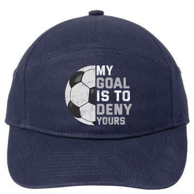 My Goal Is To Deny Yours Soccer Goalie Funny Soccer Lover 7-Panel Snapback Hat