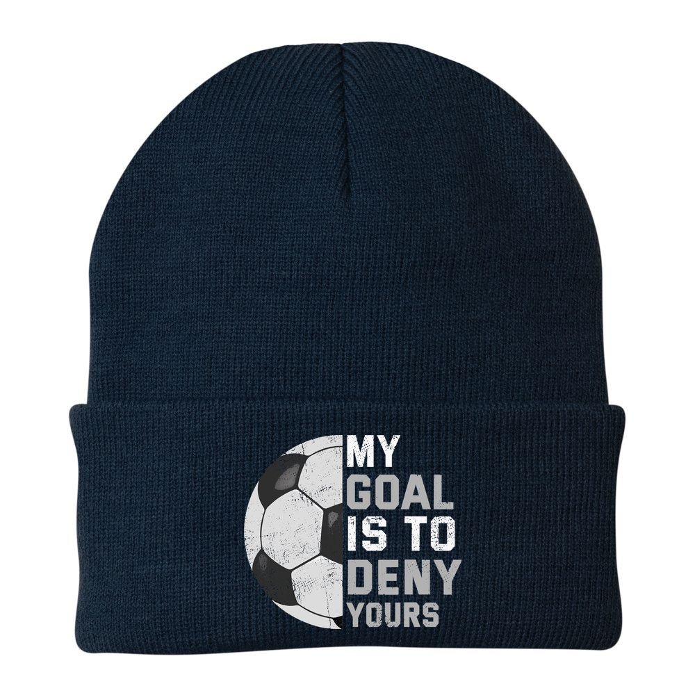 My Goal Is To Deny Yours Soccer Goalie Funny Soccer Lover Beanie