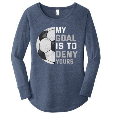 My Goal Is To Deny Yours Soccer Goalie Funny Soccer Lover Women's Perfect Tri Tunic Long Sleeve Shirt