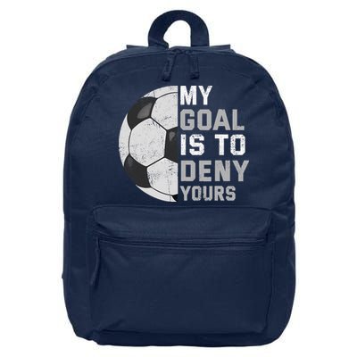 My Goal Is To Deny Yours Soccer Goalie Funny Soccer Lover 16 in Basic Backpack