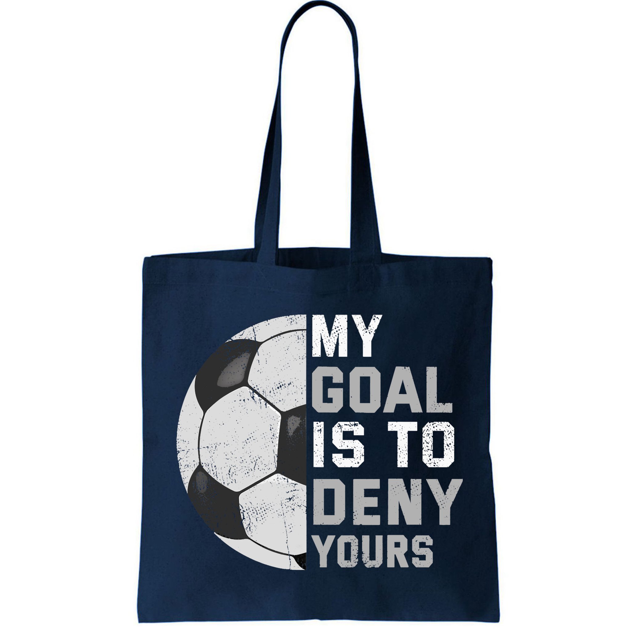 My Goal Is To Deny Yours Soccer Goalie Funny Soccer Lover Bag