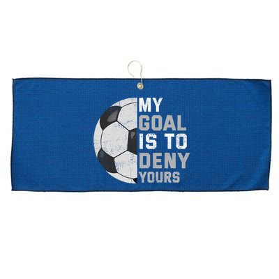 My Goal Is To Deny Yours Soccer Goalie Funny Soccer Lover Large Microfiber Waffle Golf Towel
