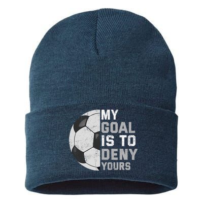 My Goal Is To Deny Yours Soccer Goalie Funny Soccer Lover Sustainable Knit Beanie