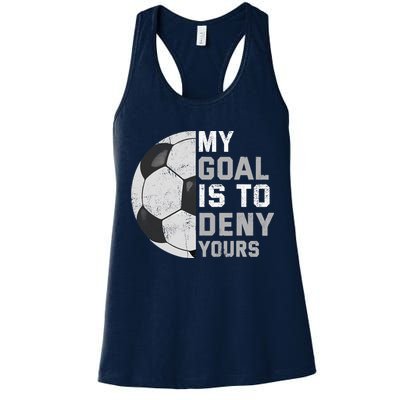 My Goal Is To Deny Yours Soccer Goalie Funny Soccer Lover Womens Tank Top